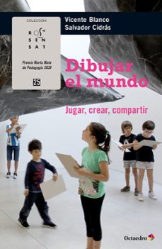 dibujar el mundo: jugar, crear, compartir-vicente blanco mosquera-salvador cidras robles-9788418819513