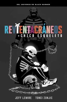 revientacraneos y el chico esqueleto-jeff lemire-tonci zonjic-9788418909313