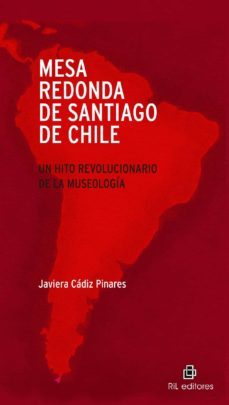 mesa redonda de santiago de chile. un hito revolucionario de la museologia (ebook)-javiera cadiz pinares-9788418982613