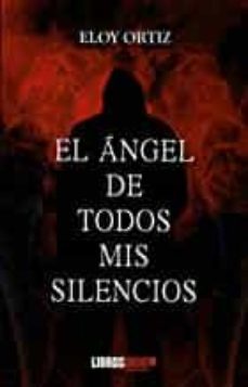 el ángel de todos mis silencios-eloy ortiz-9788419022813