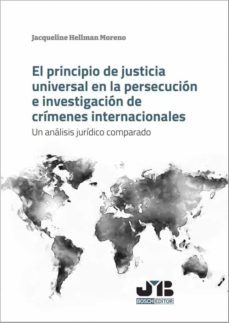 el principio de justicia universal en la persecucion e investigacion de crimenes internacionales (ebook)-jacqueline hellman moreno-9788419045713