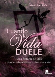 cuando la vida duele-irene lopez peña-9788419104113
