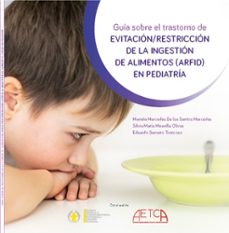 guía sobre el trastorno de evitación/restricción de la ingestión de alimentos (arfid) en pediatría-mariela m. de los santos mercedes-silvia maria meavilla olivas-9788419230713