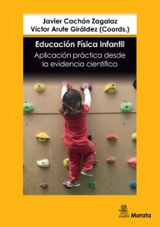 educacion fisica infantil: aplicacion practica desde la evidencia cientifica-javier cachon zagalaz-victor arufe giraldez-9788419287113