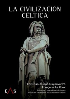 la civilizacion celtica-christian joseph guyonvarc h-françoise le roux-9788419359513