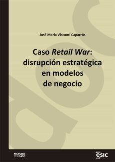 caso retail war: disrupcion estrategica en modelos de negocio (ebook)-josé maría visconti caparrós-9788419480613