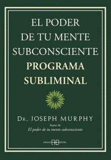 el poder de tu mente subconsciente. programa subliminal-joseph, dr. murphy-9788419510013
