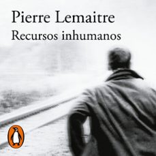 recursos inhumanos-pierre lemaitre-9788420438313