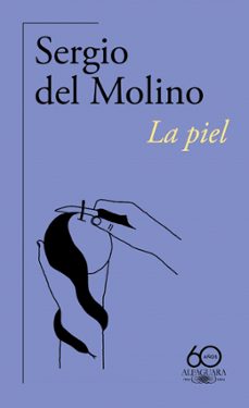 la piel (60.º aniversario de alfaguara)-sergio del molino-9788420478913