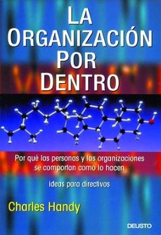 la organizacion por dentro: por que las personas y las organizaci ones se comportan como lo hacen-9788423422913