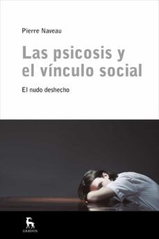 las psicosis y el vinculo social-pierre naveau-9788424936013