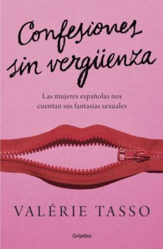 confesiones sin verguenza: las mujeres españolas nos cuentan sus fantasias sexuales-9788425353413