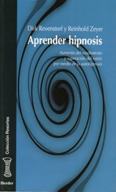 aprender hipnosis: aumento del rendimiento y superacion del estre s por medio de la autohipnosis-dirk revenstorf-reinhold zeyer-9788425422713