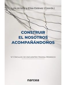 construir el nosotros acompañandonos-lola arrieta-maria elisa estevez lopez-9788427732513