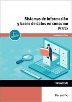 uf1755. sistemas de informacion y bases de datos en consumo (2ª ed.)-enrique garcia prado-9788428373913