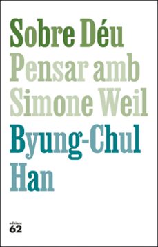 sobre deu. pensar amb simone weil-byung chul han-9788429782813