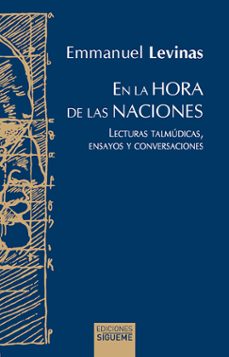 en la hora de las naciones: lecturas talmudicas, ensayos y conversaciones-emmanuel levinas-9788430120413