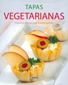 tapas vegetarianas: pequeñas delicias para nuestro paladar-9788430570713