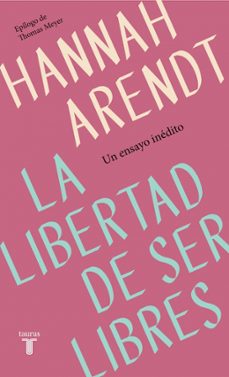 la libertad de ser libres-hannah arendt-9788430622313