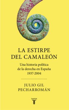la estirpe del camaleon: una historia politica de la derecha en e spaña (1937-2004)-9788430623013