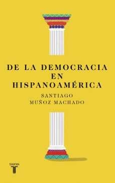 de la democracia en hispanoamerica (ebook)-santiago muñoz machado-9788430627820