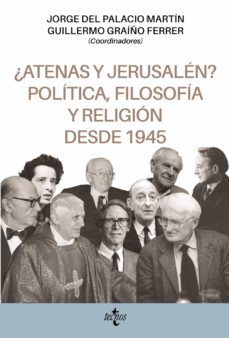 ¿atenas y jerusalén? política, filosofía y religión desde 1945 (ebook)-jorge del palacio martin-guillermo graiño ferrer-9788430984213