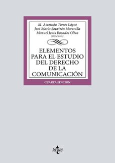 elementos para el estudio del derecho de la comunicacion-m. asuncion torres lopez-jose maria souviron morenilla-manuel jesus rozados oliva-9788430986613