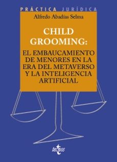 child grooming: el embaucamiento de menores en la era del metaver so y la inteligencia artificial-alfredo abadias selma-9788430990313
