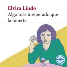 algo más inesperado que la muerte-elvira lindo-9788432241413
