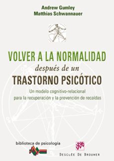 volver a la normalidad despues de un trastorno psicotico-andrew gumley-matthias schwannaver-9788433022813