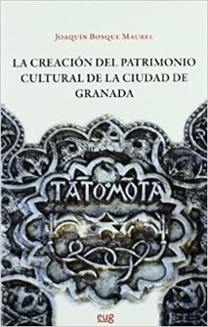 la creacion del patrimonio cultural de la ciudad de granada-9788433852113