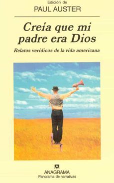 creia que mi padre era dios: relatos veridicos de la vida america-paul auster-9788433969613