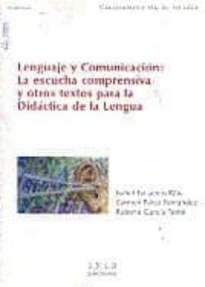 lenguaje y comunicacion: la escucha comprensiva y otros textos pa ra la didactica de la lengua (uned)-carmen perez fernandez-roberto garcia tome-9788436248913