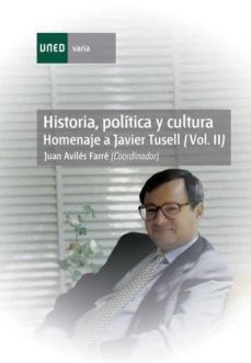 historia, politica y cultura. homenaje a javier tusell. (vol. ii)-juan aviles farre-9788436255713