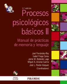procesos psicologicos basicos ii (2 vols.): manual de practicas d e memoria y lenguaje (2ª ed.)-j. et al. fernandez rey-9788436823813