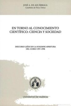 en torno al conocimiento cientifico ciencia y sociedad-jose adolfo de azcarraga feliu-9788437033013