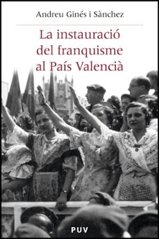 la instauracio del franquisme al pais valencia-andreu gines-9788437078113