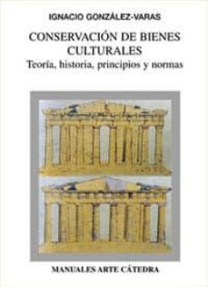 conservacion de bienes culturales: teoria, historia, principios y normas-9788437617213