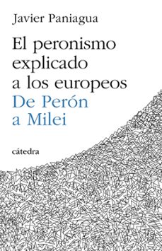 el peronismo explicado a los europeos-javier paniagua-9788437648613