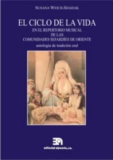 el ciclo de la vida en el repertorio musical de las comunidades s efardies de oriente: antologia de tradicion oral-susana weich shahak-9788438104613
