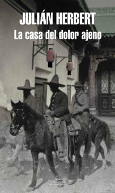 la casa del dolor ajeno-julian herbert-9788439731313