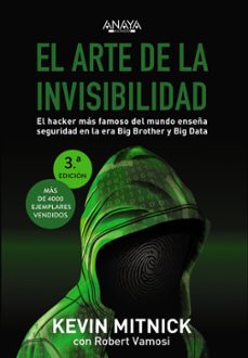 el arte de la invisibilidad: el hacker mas famoso del mundo enseñ a seguridad en la era big brother y big data-robert mitnick-robert vamosi-9788441540613