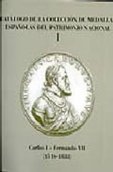 catalogo de la coleccion de medallas españolas del patrimonio nac ional i: carlos i-fernando vii (1516-1833)-maria ruiz trapero-9788445124413
