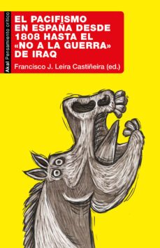 el pacifismo en españa desde 1808 hasta el no a la guerra de iraq (ebook)-francisco j. leira castiñeira-9788446053613