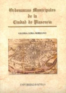 ordenanzas municipales de la ciudad de plasencia-gloria lora serrano-9788447208913