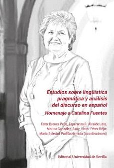 estudios sobre linguistica pragmatica y analisis del discurso en español-ester brenes peña-e alcaide lara-9788447226313