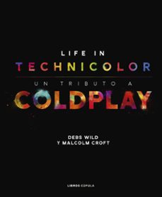 coldplay. life in technicolor-debs wild-malcolm croft-9788448025113