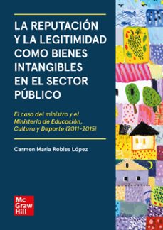 la reputacion y la legitimidad como bienes intangibles en el sector publico-carmen maria robles lopez-9788448619213