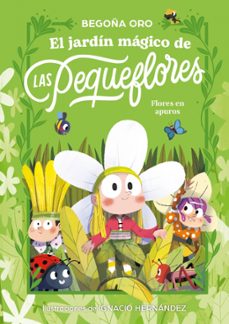 el jardín mágico de las pequeflores. ¡flores en apuros!-begoña oro-9788448873813