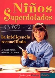 niños superdotados: la inteligencia reconciliada-arielle adda-helene catroux-9788449317613